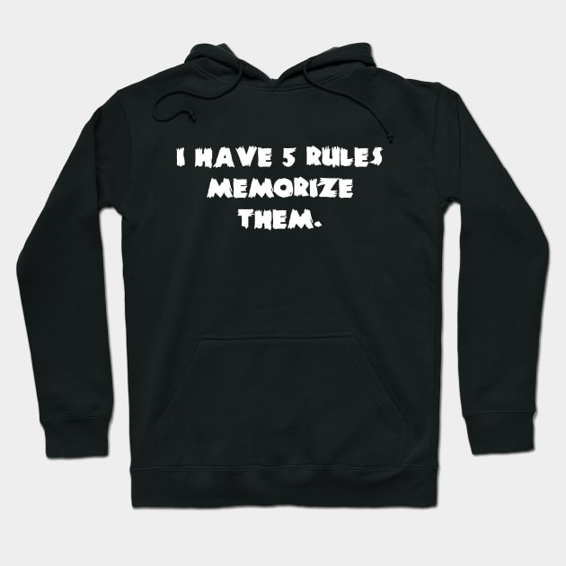 I Have 5 Rules Memorize Them, Hoodie by photographer1